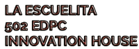 La Escuelita 502 EDPC Innovation House