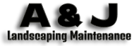A & J Landscaping Maintenance 