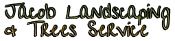 Jacob Landscaping & Trees Service
