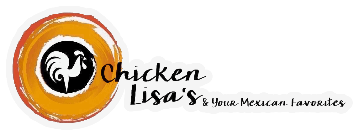 Chicken Lisa's and Your Mexican Favorites