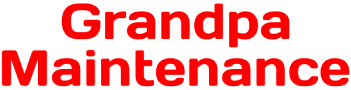 Grandpa Maintenance