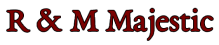 R & M Majestic