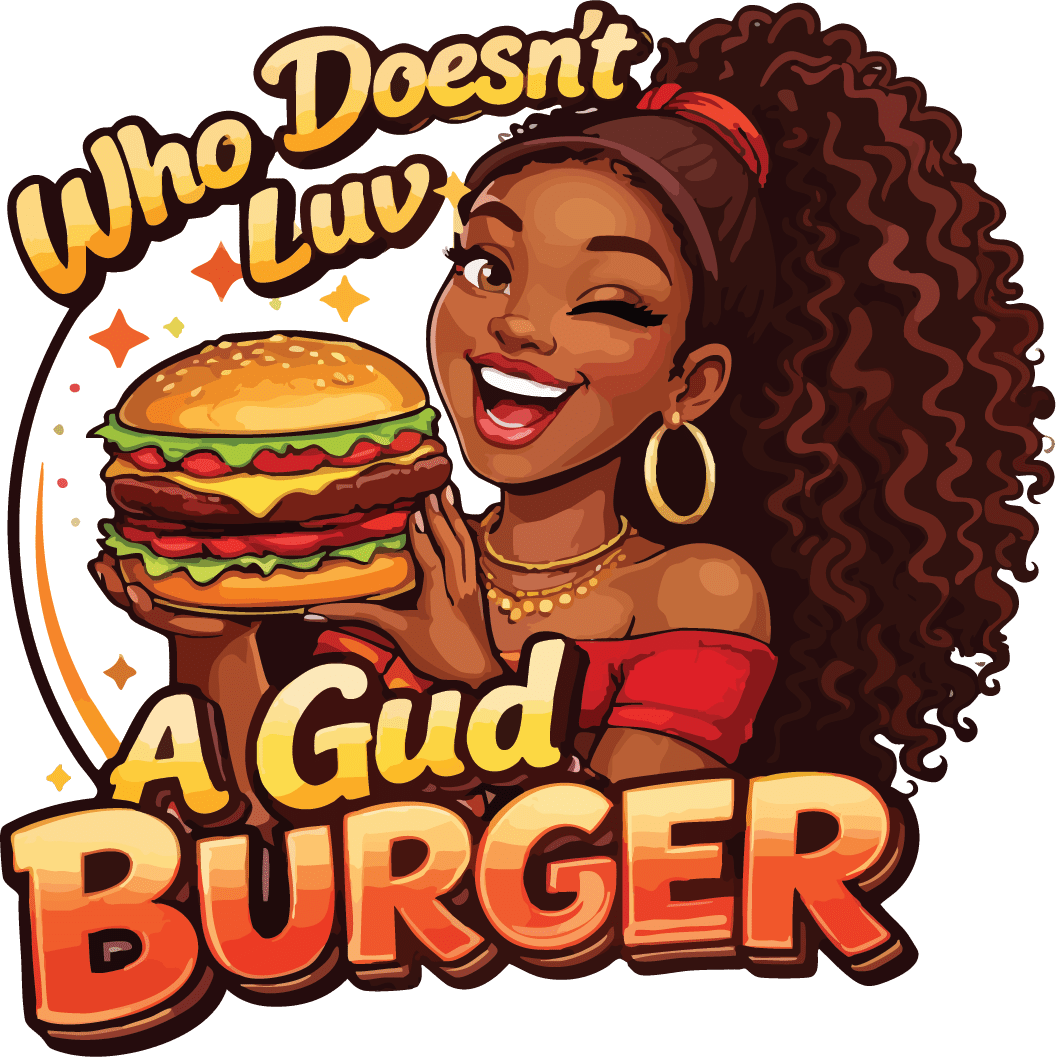 Who Doesnt Luv a Gud Burger