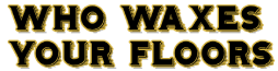 Who Waxes Your Floors