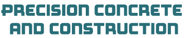 Precision Concrete and Construction