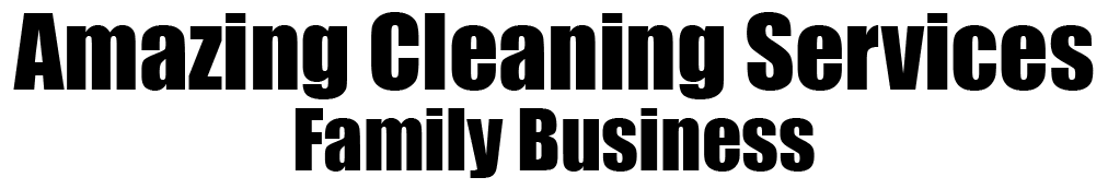 Amazing Cleaning Services Family Business