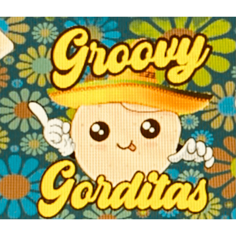 Groovy Gorditas