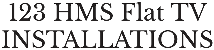 123 HMS Flat TV INSTALLATIONS